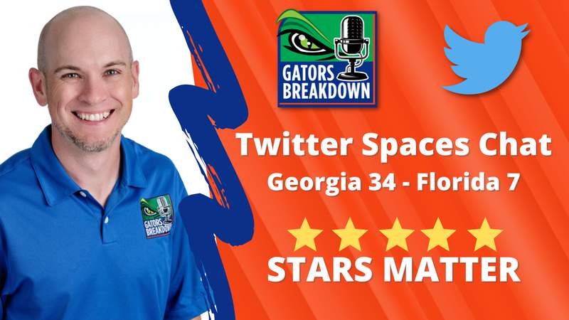 Gators Breakdown: Twitter Spaces Chat - Georgia 34 Florida 7 | Stars Matter