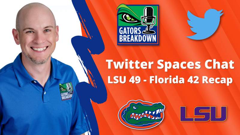 Gators Breakdown: Twitter Spaces Chat - LSU defeats Florida